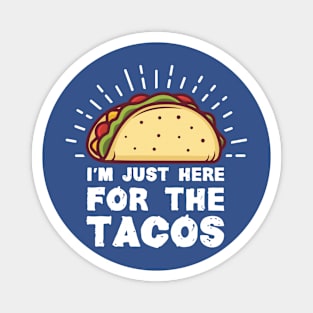 i'm here for the tacos3 Magnet